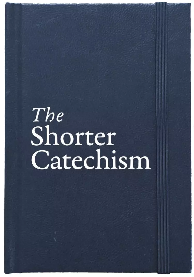 Shorter Catechism, The: 