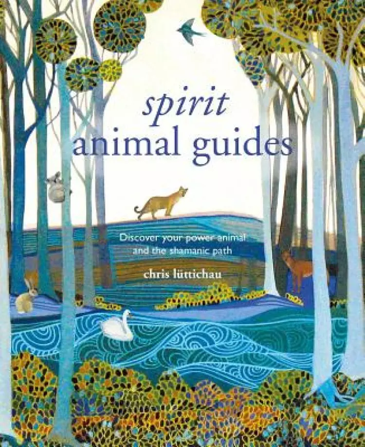 Spirit Animal Guides: Discover Your Power Animal and the Shamanic Path