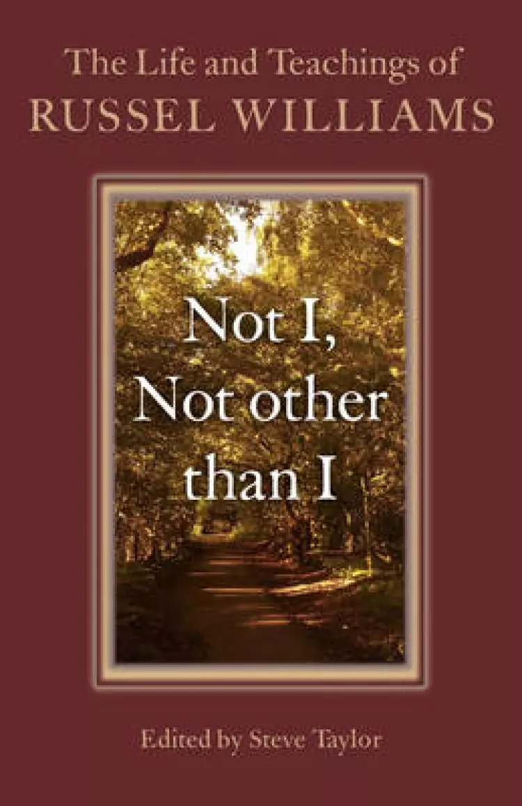 Not I, Not Other Than I - The Life And Teachings Of Russel Williams
