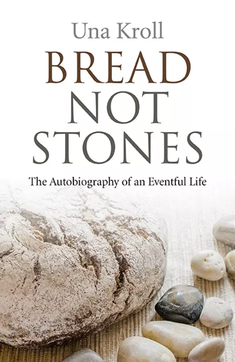 Bread Not Stones – The Autobiography Of An Eventful Life