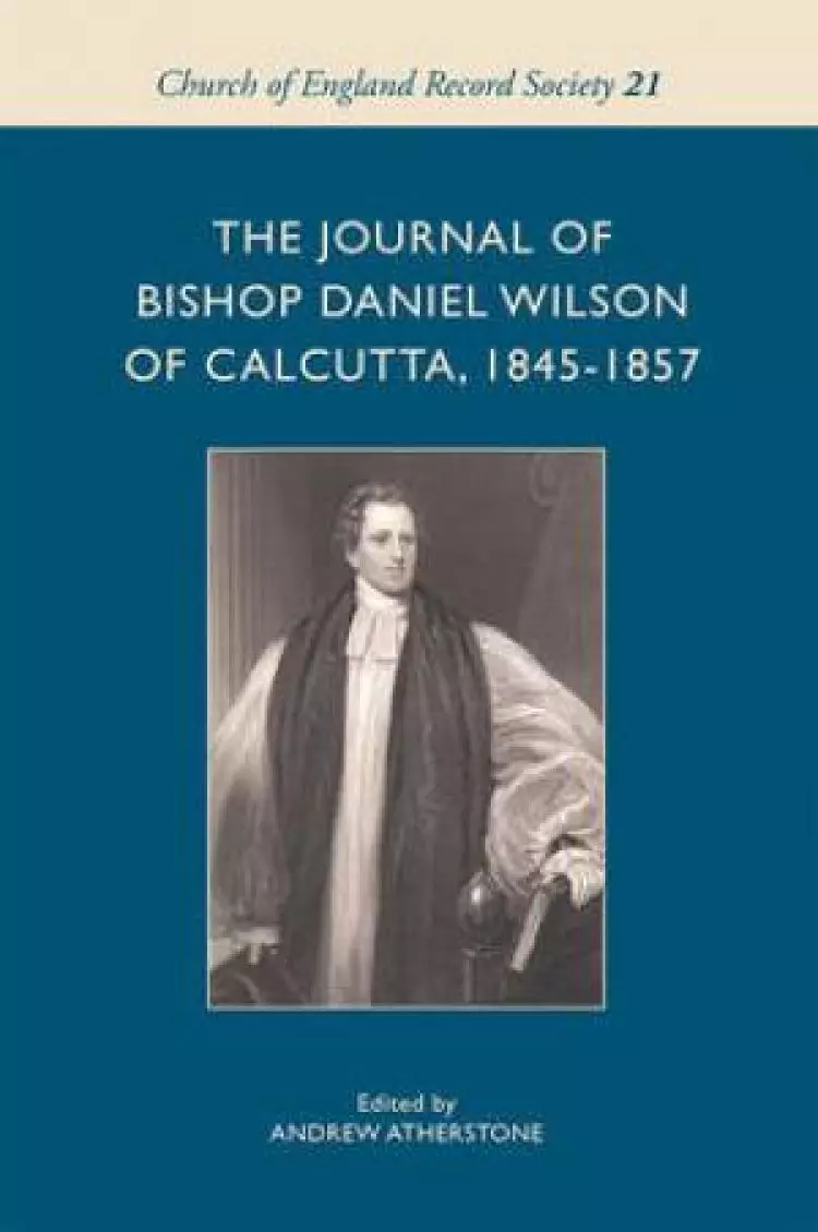 The Journal of Bishop Daniel Wilson of Calcutta, 1845-57