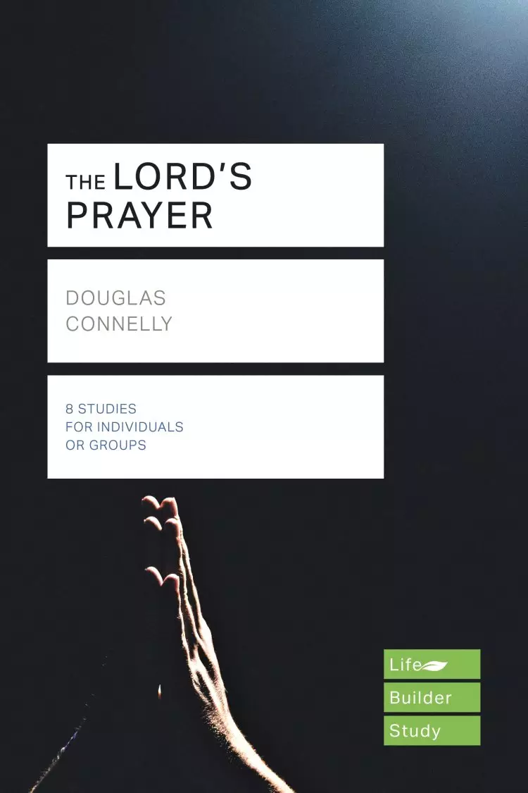 Lifebuilder Bible Study: The Lord's Prayer