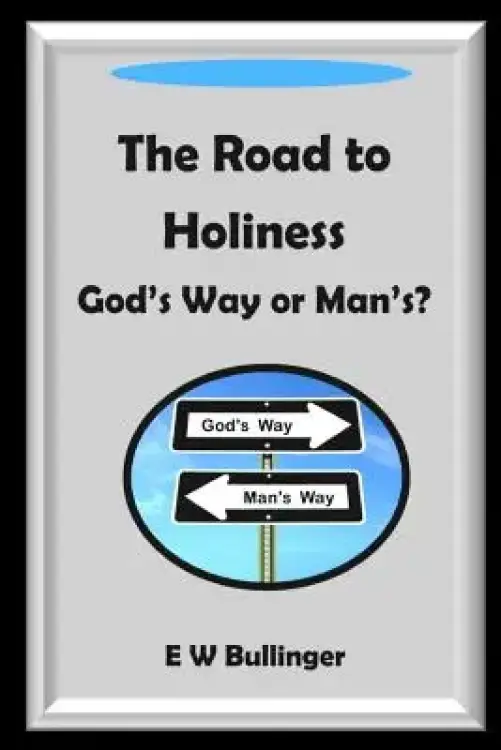 The Road to Holiness: God's Way or Man's?