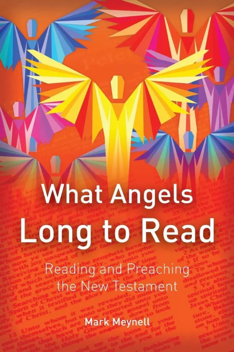 What Angels Long to Read: Reading and Preaching the New Testament