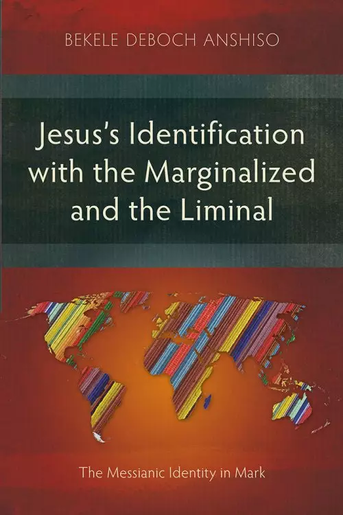 Jesus's Identification with the Marginalized and the Liminal: The Messianic Identity in Mark