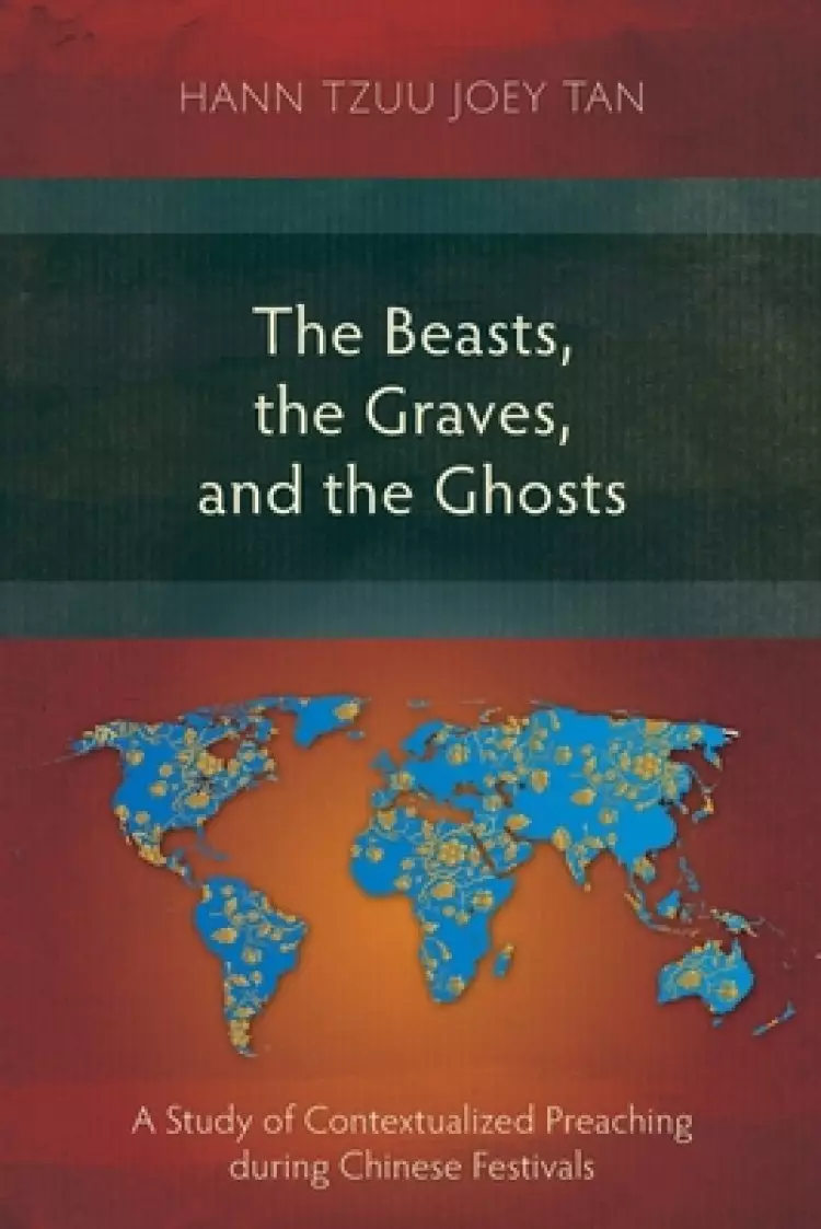 The Beasts, the Graves, and the Ghosts: A Study of Contextualized Preaching during Chinese Festivals