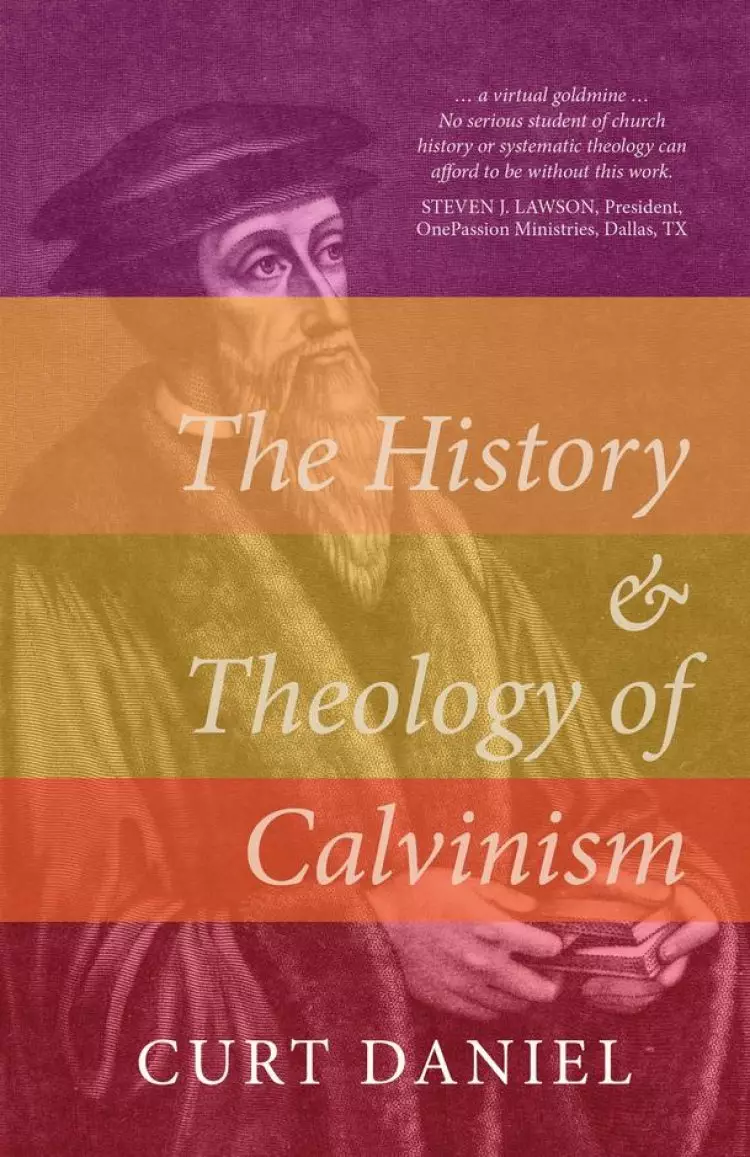 The History and Theology of Calvinism