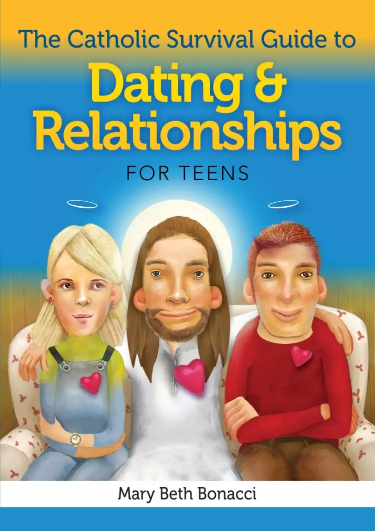 The Catholic Survival Guide to Dating and Relationships for Teens