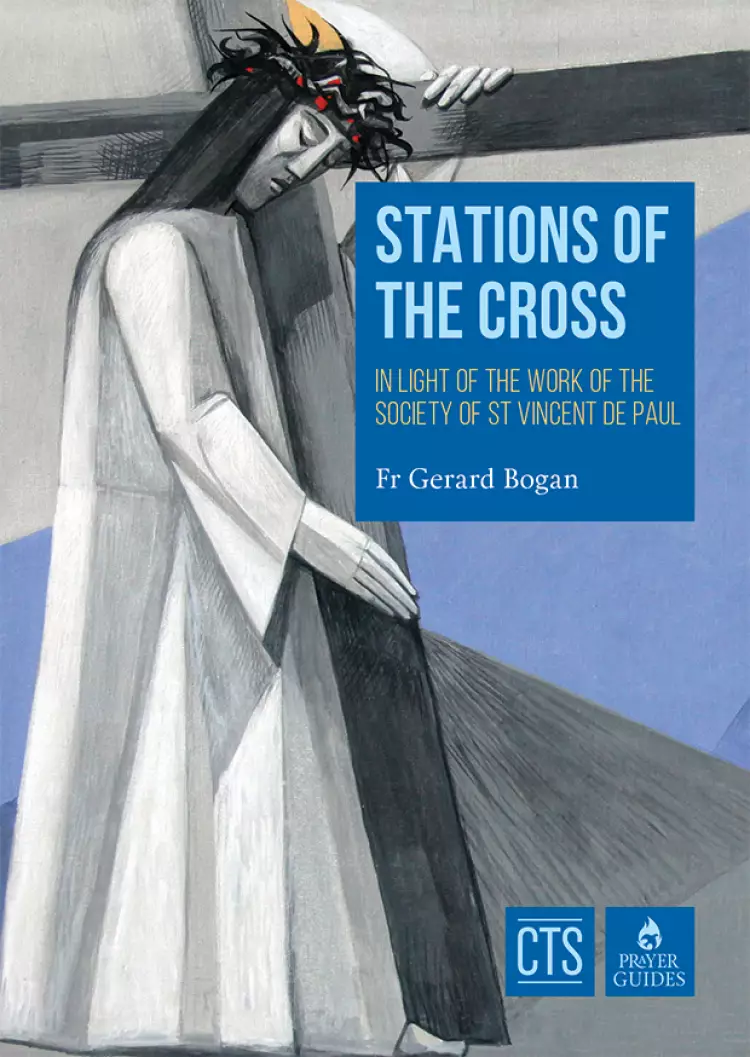 Stations of the Cross: In light of the work of the Society of St Vincent