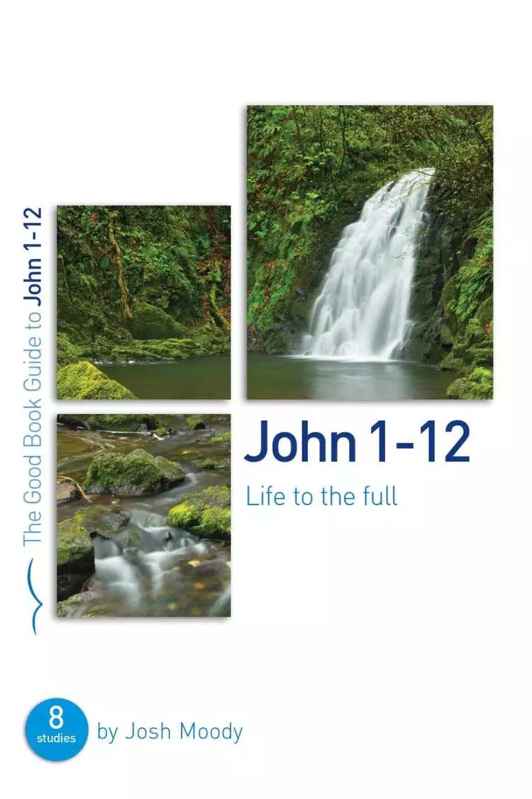 John 1-12: Life To The Full