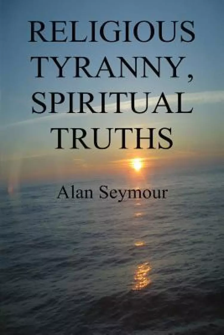 Religious Tyranny, Spiritual Truths