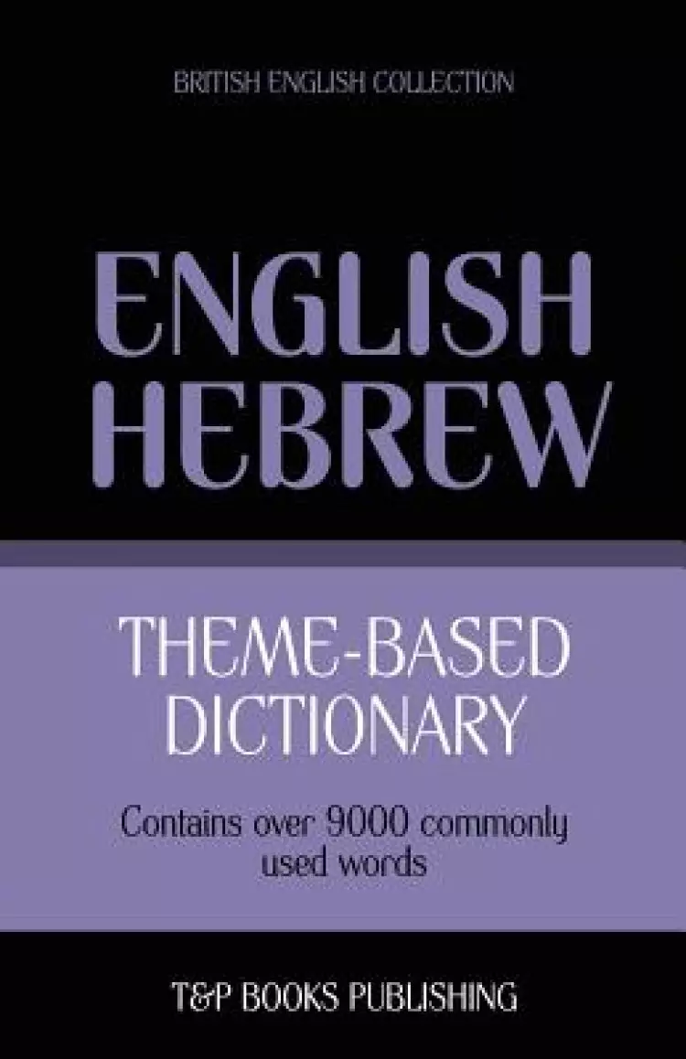 Theme-based dictionary British English-Hebrew - 9000 words