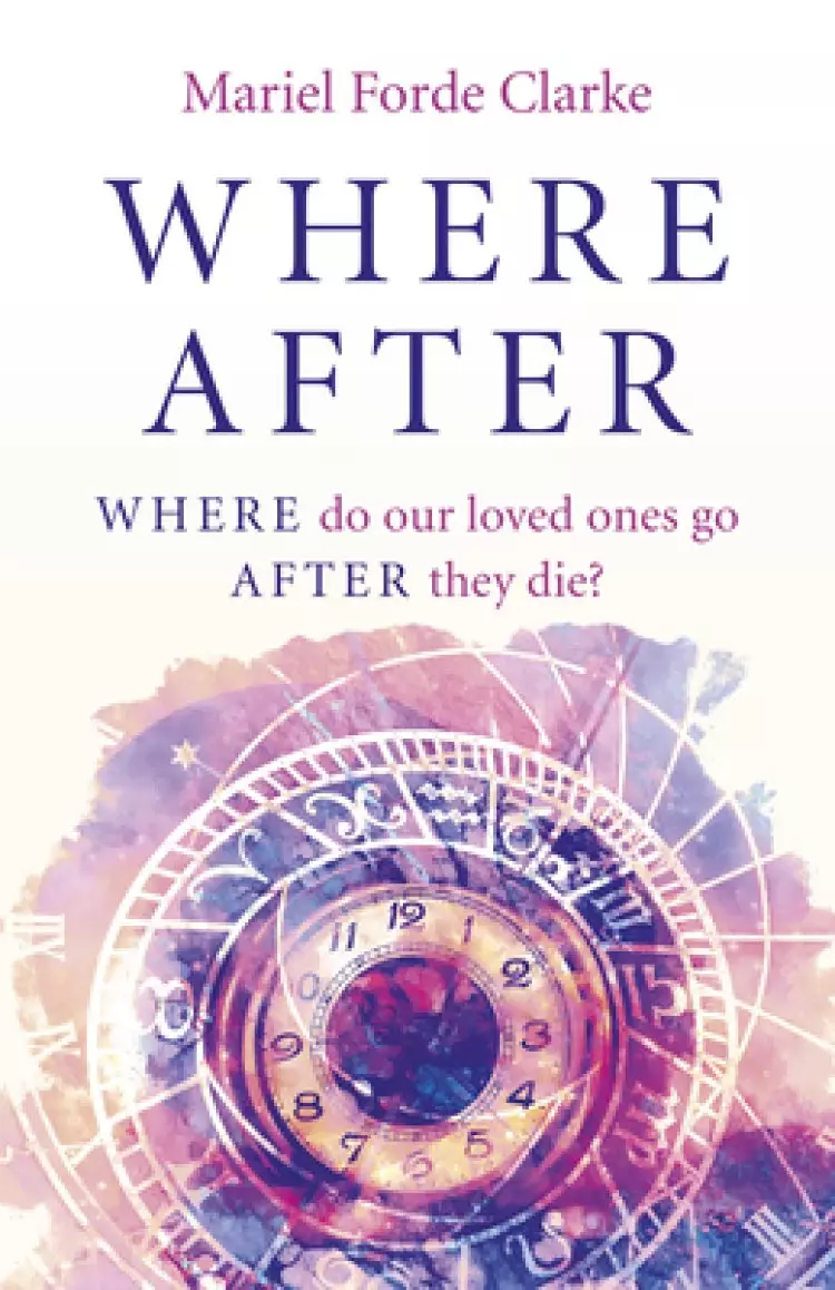 Where After: Where Do Our Loved Ones Go After They Die?