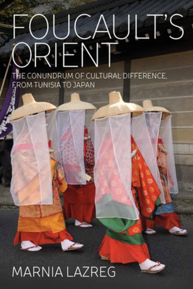 Foucault's Orient: The Conundrum of Cultural Difference, from Tunisia to Japan