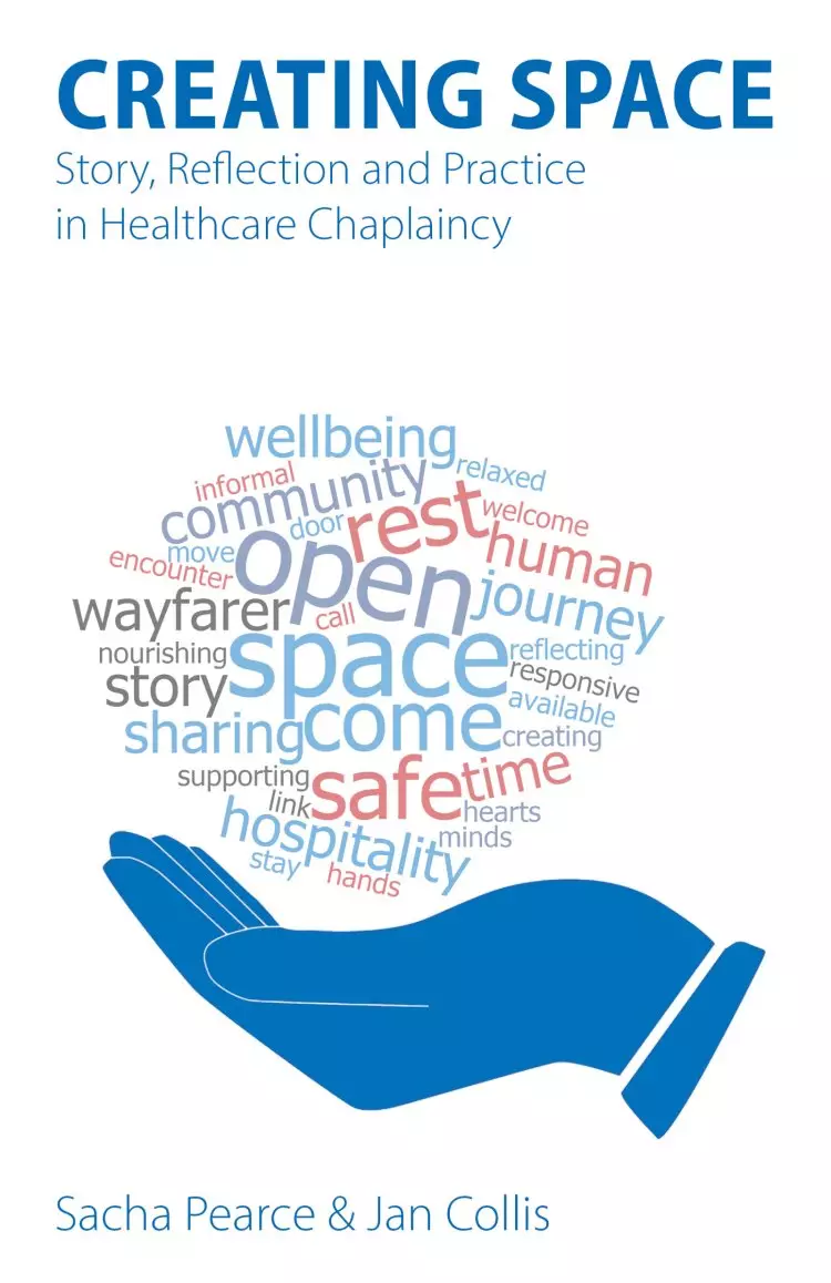 Creating Space: Story, Reflection and Practice in Healthcare Chaplaincy