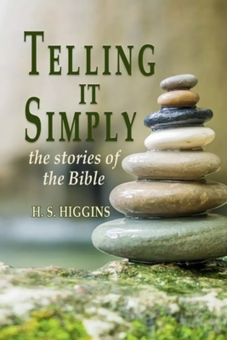 Telling it simply - the stories of the Bible: The stories of the Bible