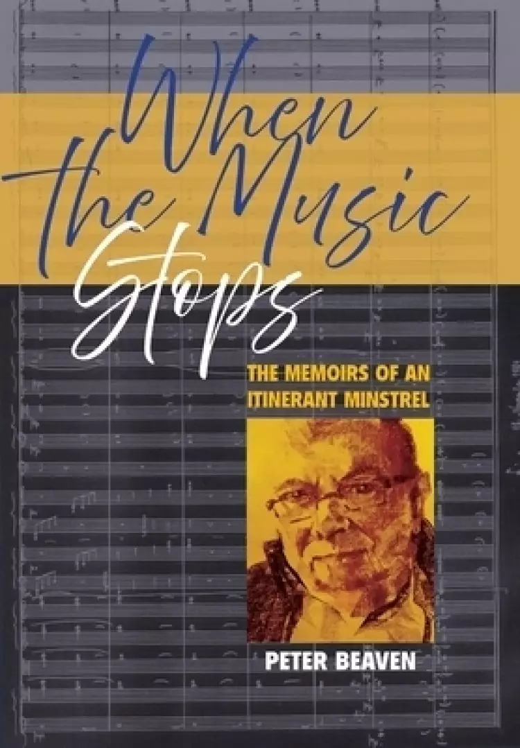 When The Music Stops: The memoirs of an itinerant minstrel