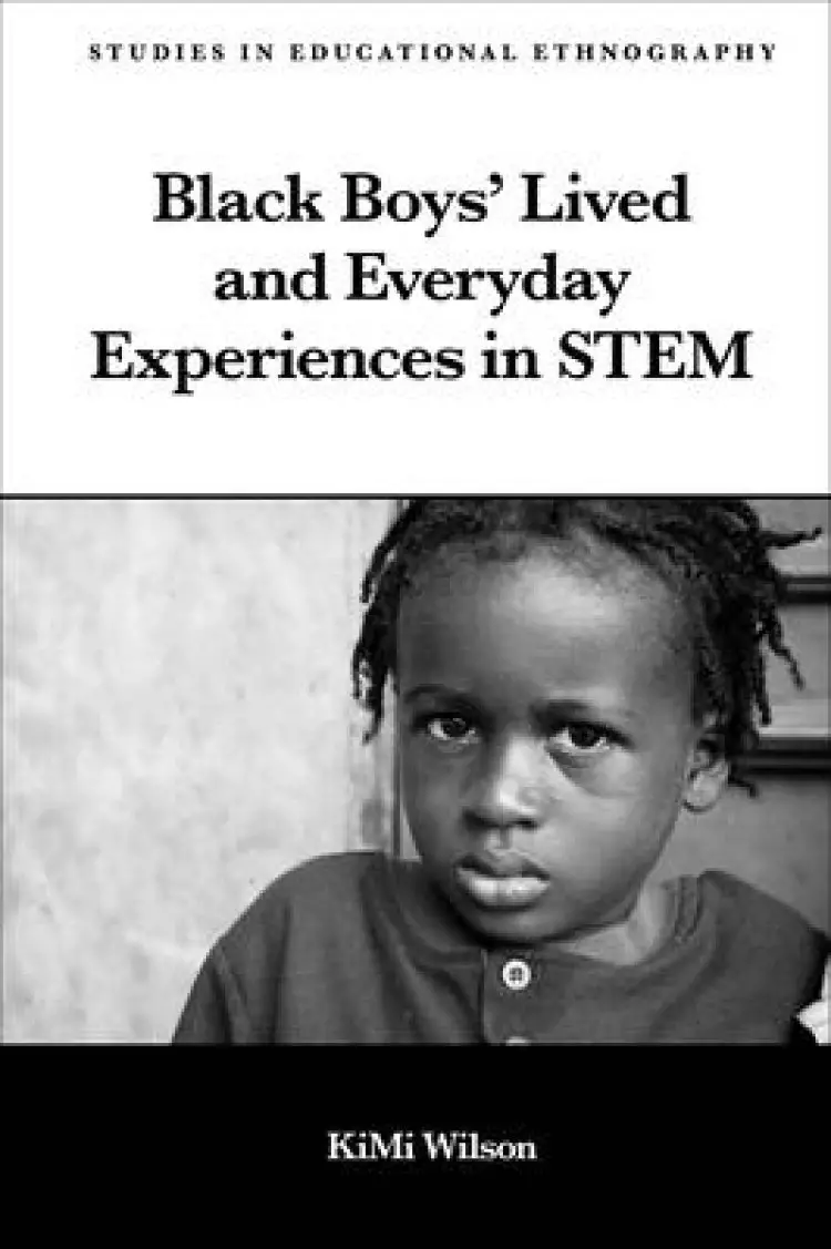 Black Boys' Lived and Everyday Experiences in Stem