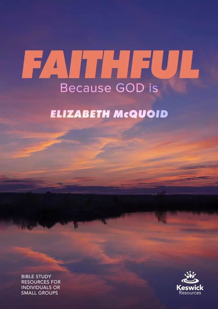 Faithful: Because God Is Study Guide