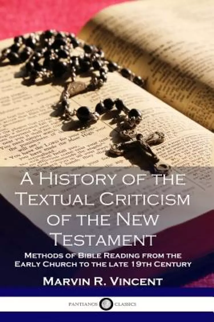 A History of the Textual Criticism of the New Testament: Methods of Bible Reading from the Early Church to the Late 19 Th Century