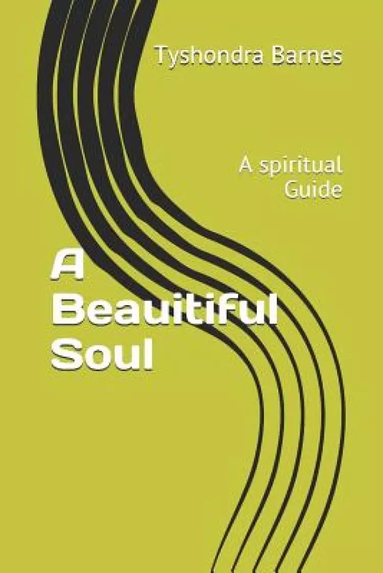 A Beautiful Soul: A spiritual Guide