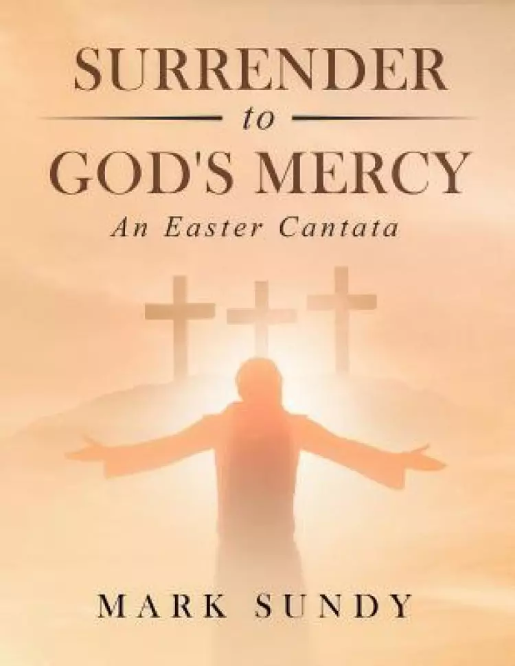 Surrender to God's Mercy: An Easter Cantata