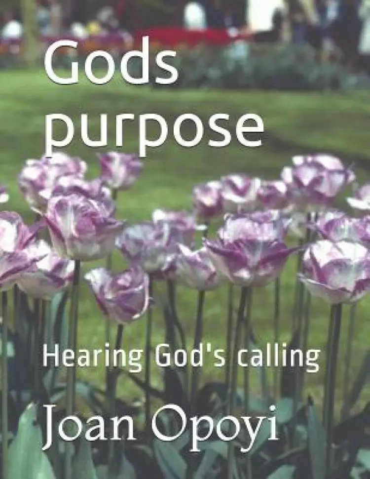Gods purpose: Hearing God's calling