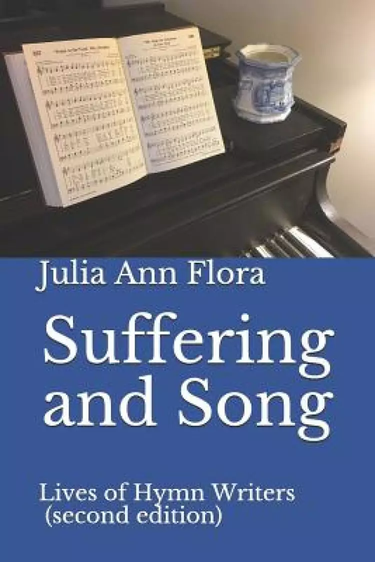 Suffering and Song: Lives of Hymn Writers