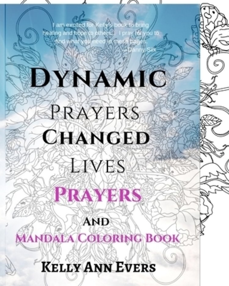 Dynamic Prayers Changed Lives: Adult Mandala Coloring Book and Prayers: for Victims of Domestic Violence and Domestic Abuse Memoir and Healing