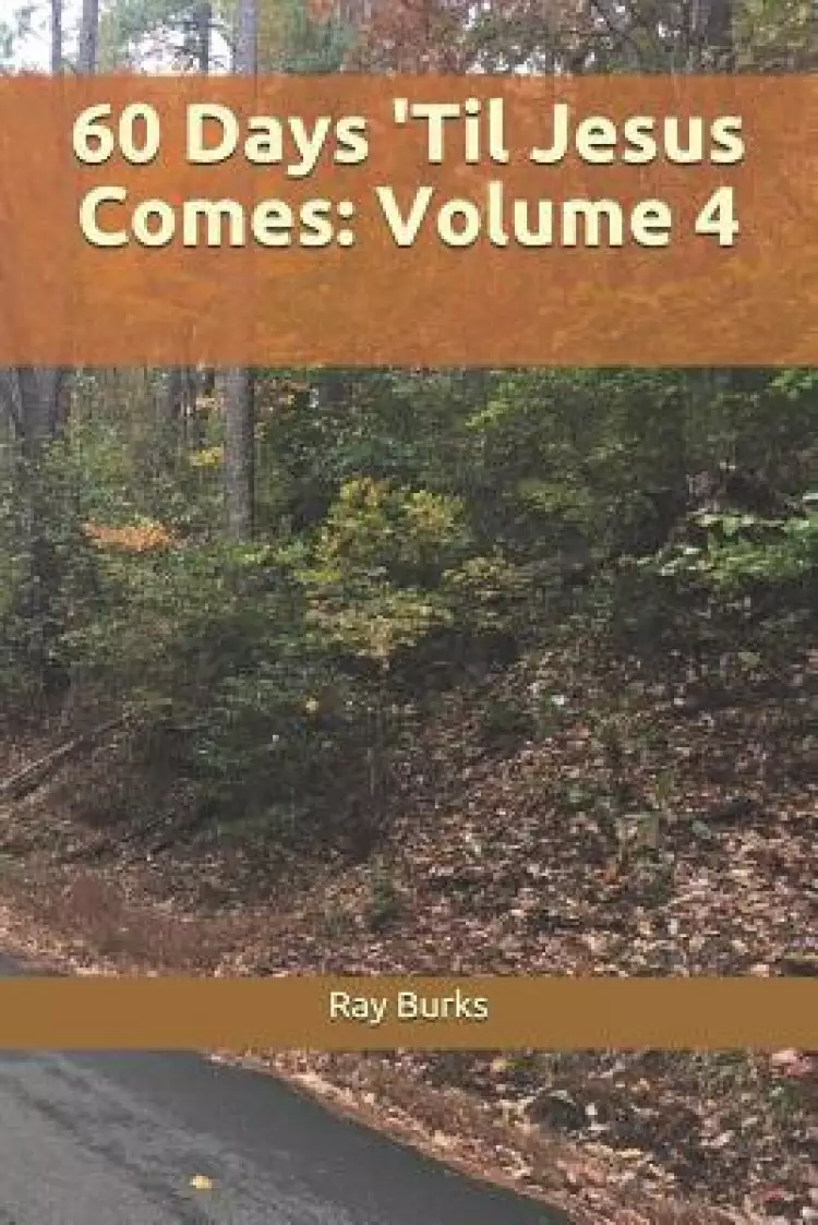 60 Days 'til Jesus Comes: Volume 4