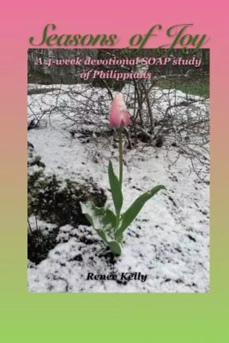 Seasons of Joy: A 4-week SOAP study of Philippians