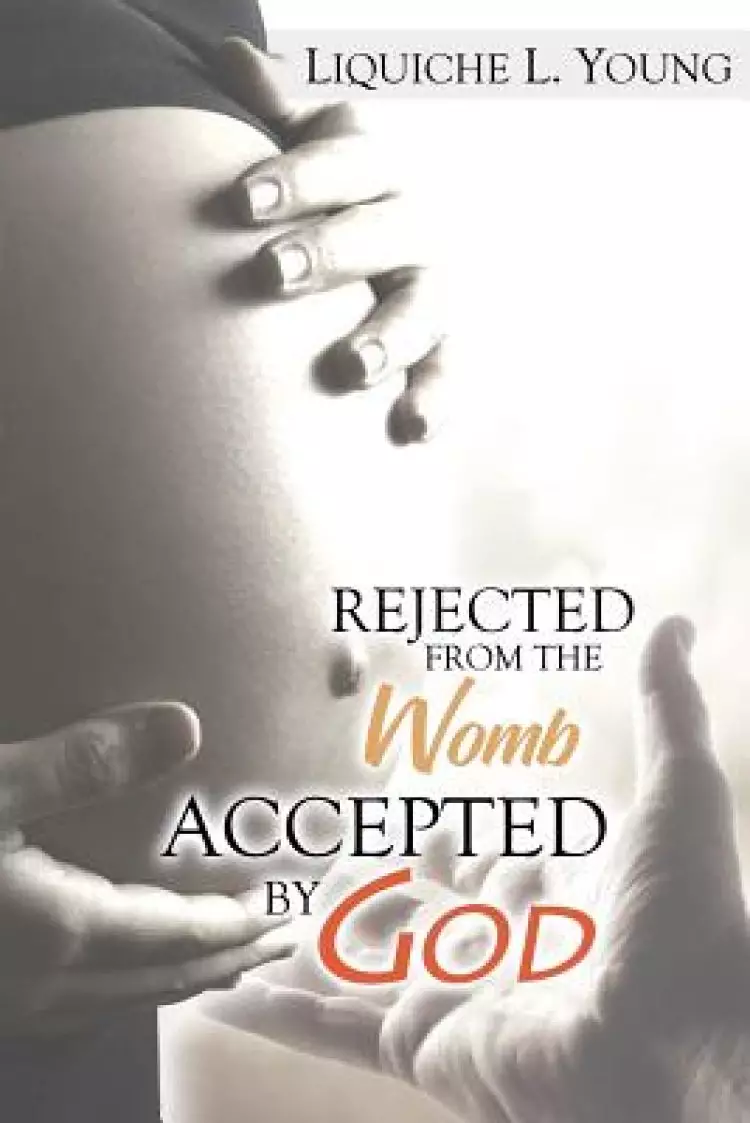 Rejected from the Womb, Accepted by God