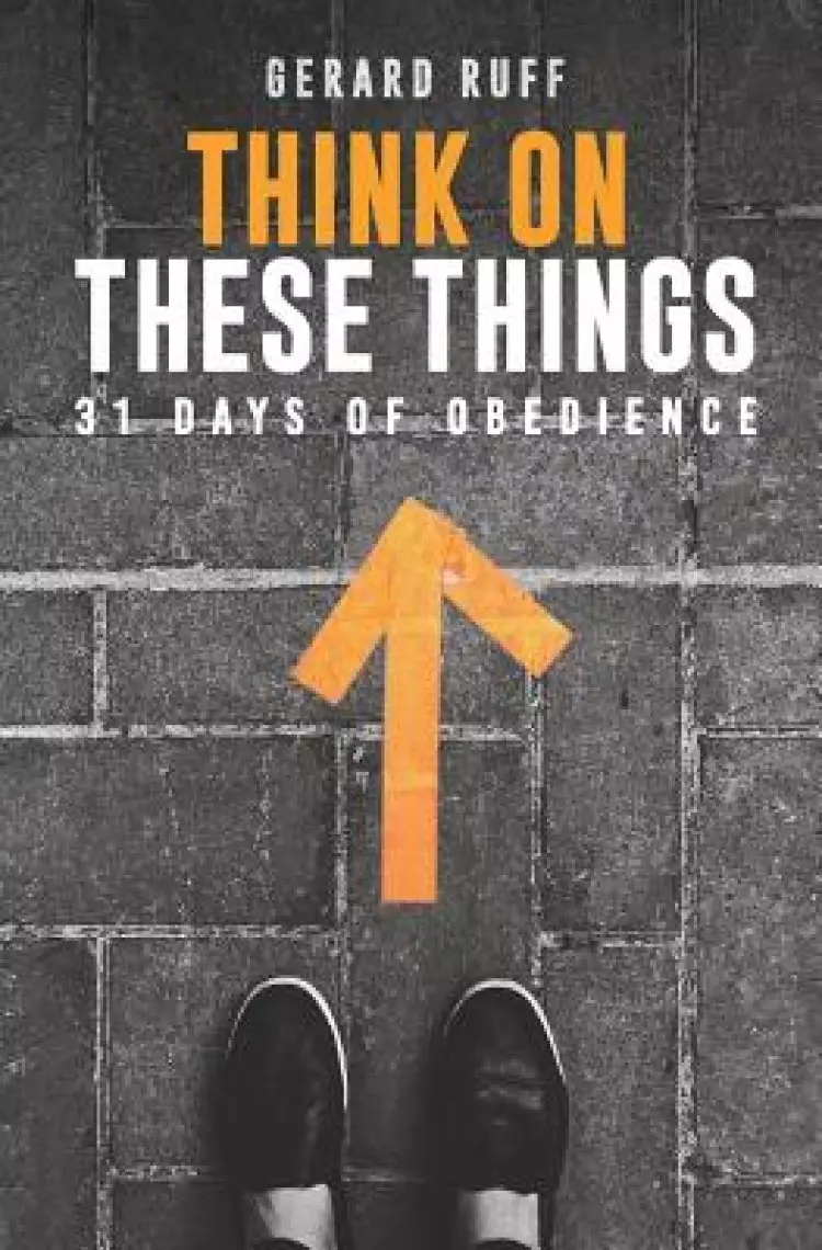 Think on These Things: 31 Days of Obedience