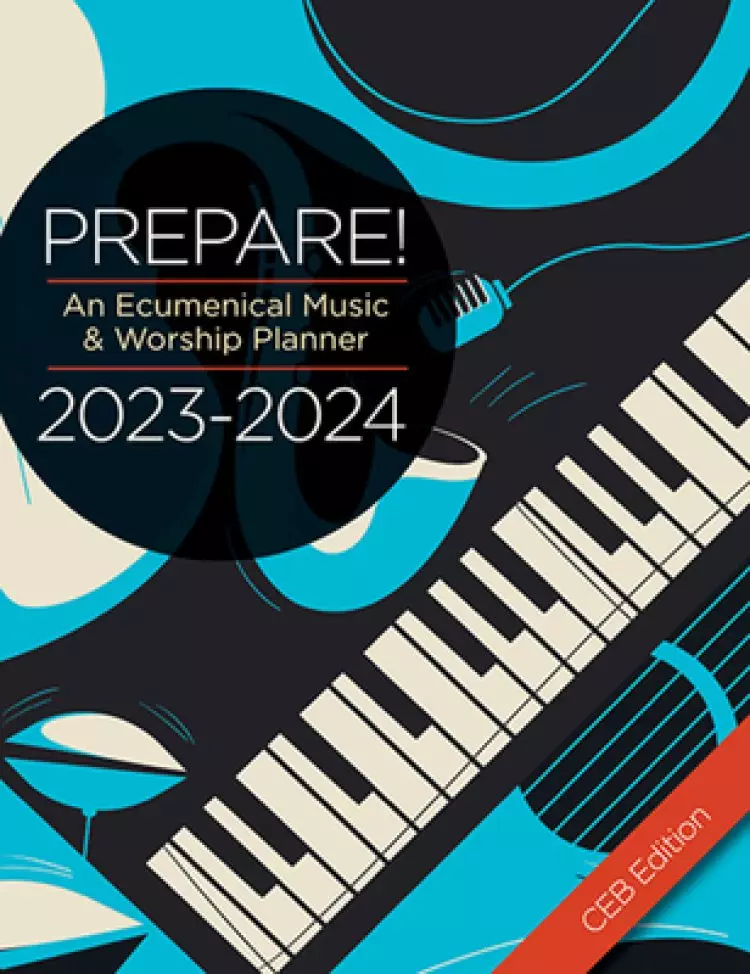 Prepare! 2023-2024 Ceb Edition: An Ecumenical Music & Worship Planner