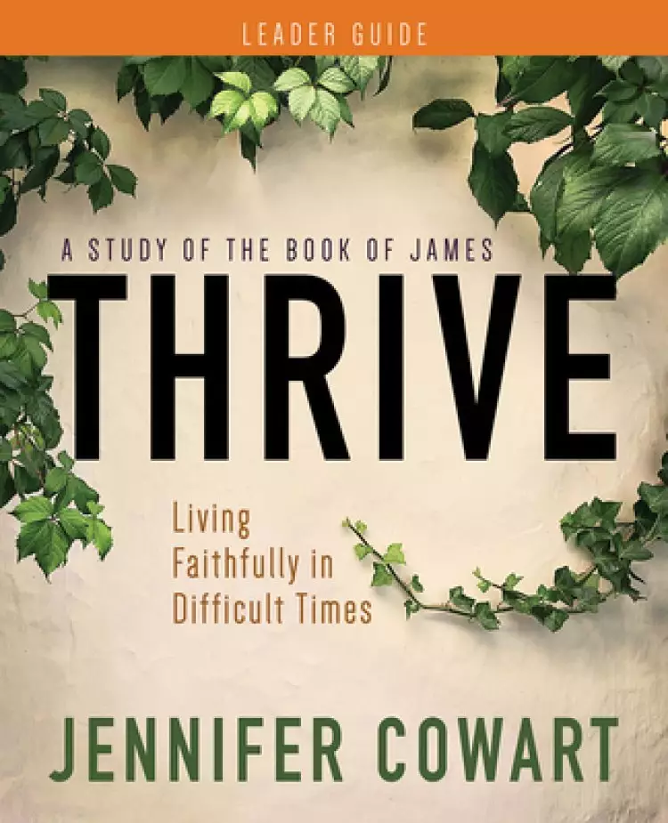Thrive Women's Bible Study Leader Guide: Living Faithfully in Difficult Times