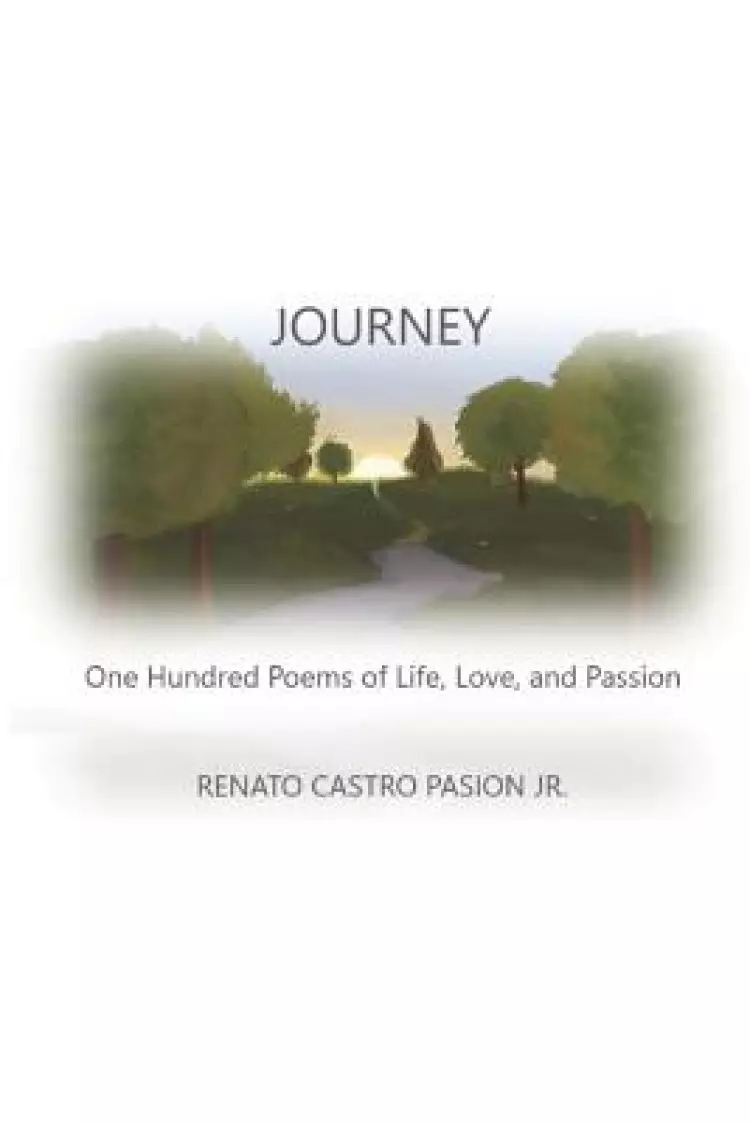 Journey: One Hundred Poems of Life, Love, and Passion