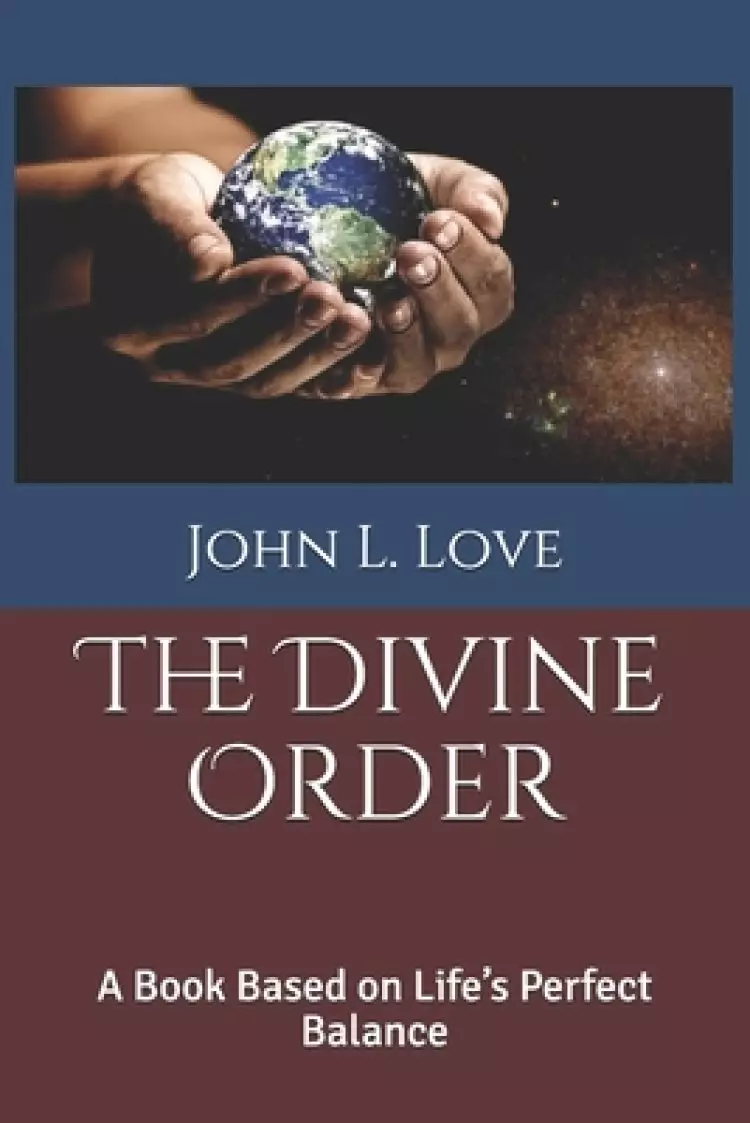 The Divine Order: A Book Based on Life's Perfect Balance
