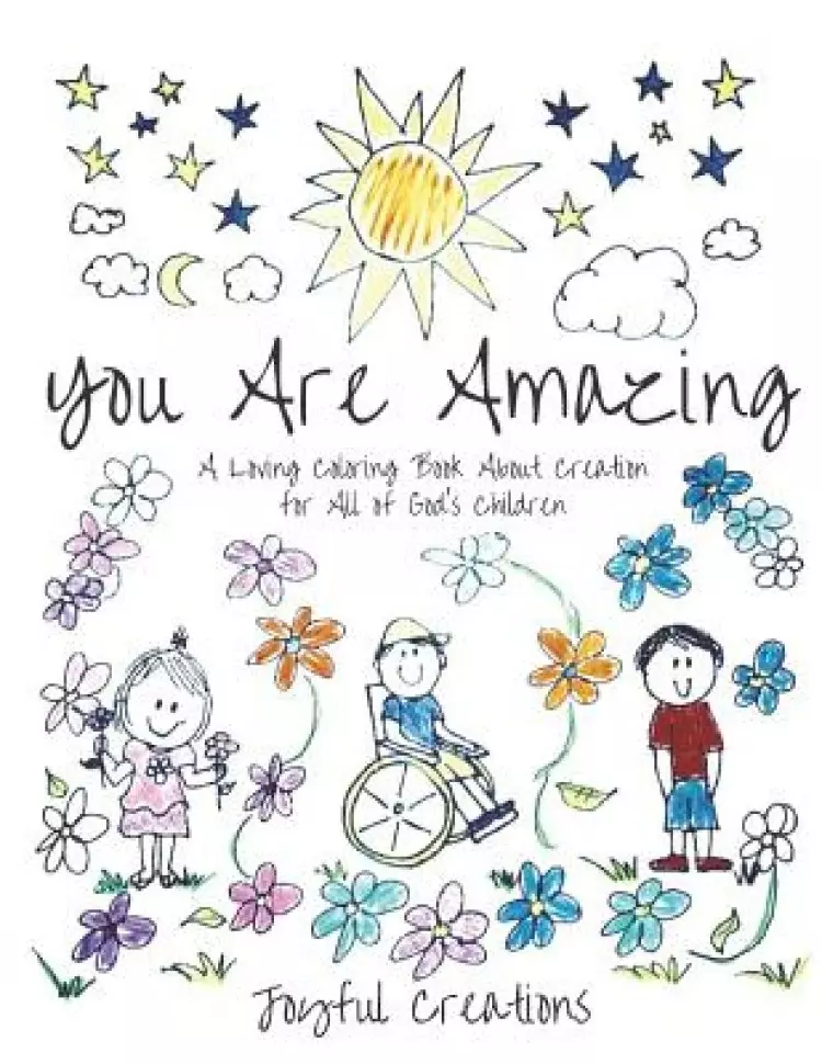 You Are Amazing: A Loving Coloring Book About Creation for All of God's Children