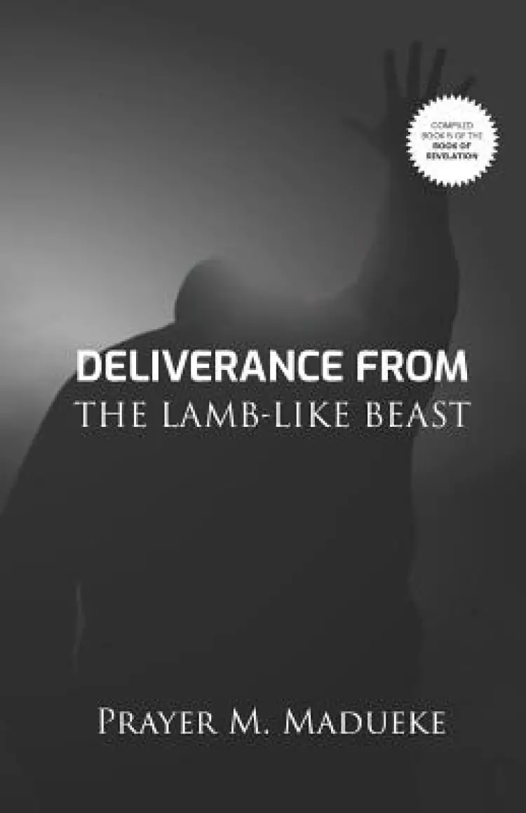 Deliverance From The Lamb-Like Beast