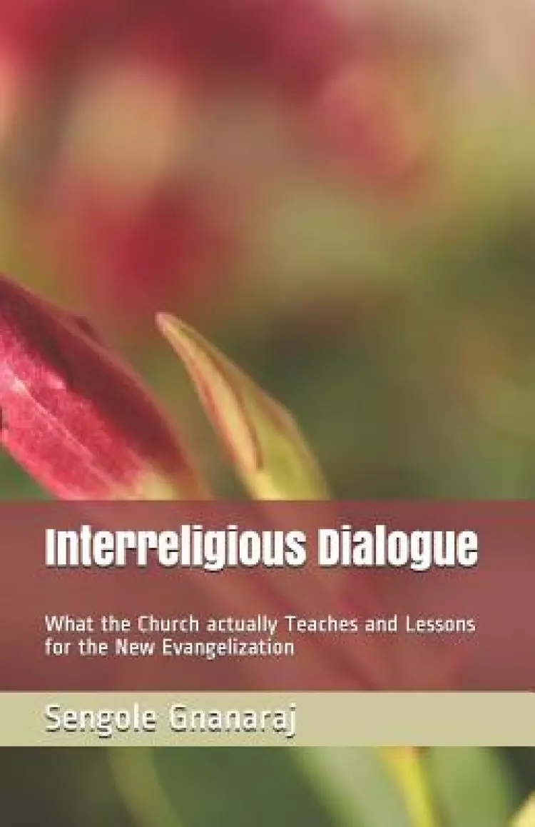 Interreligious Dialogue: What the Church actually Teaches and Lessons for the New Evangelization