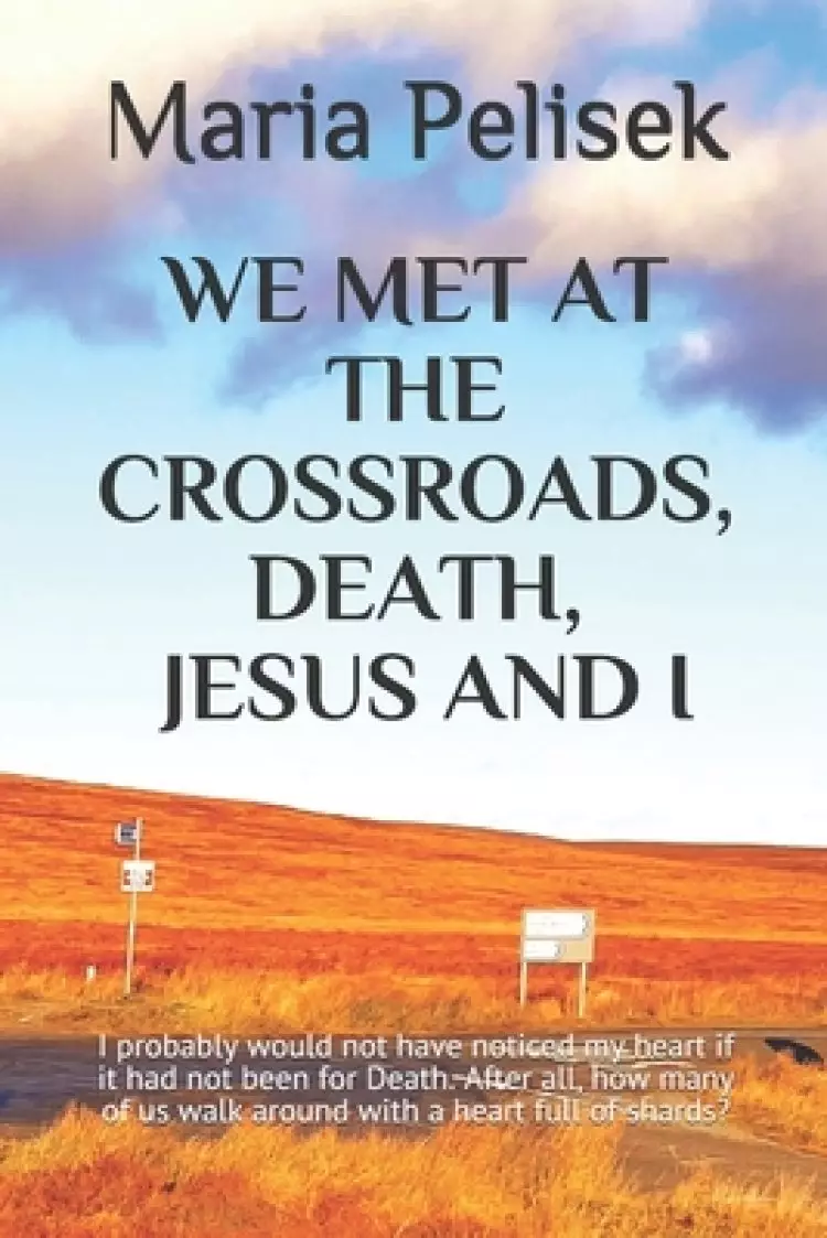 We met at the crossroads, Death, Jesus and I