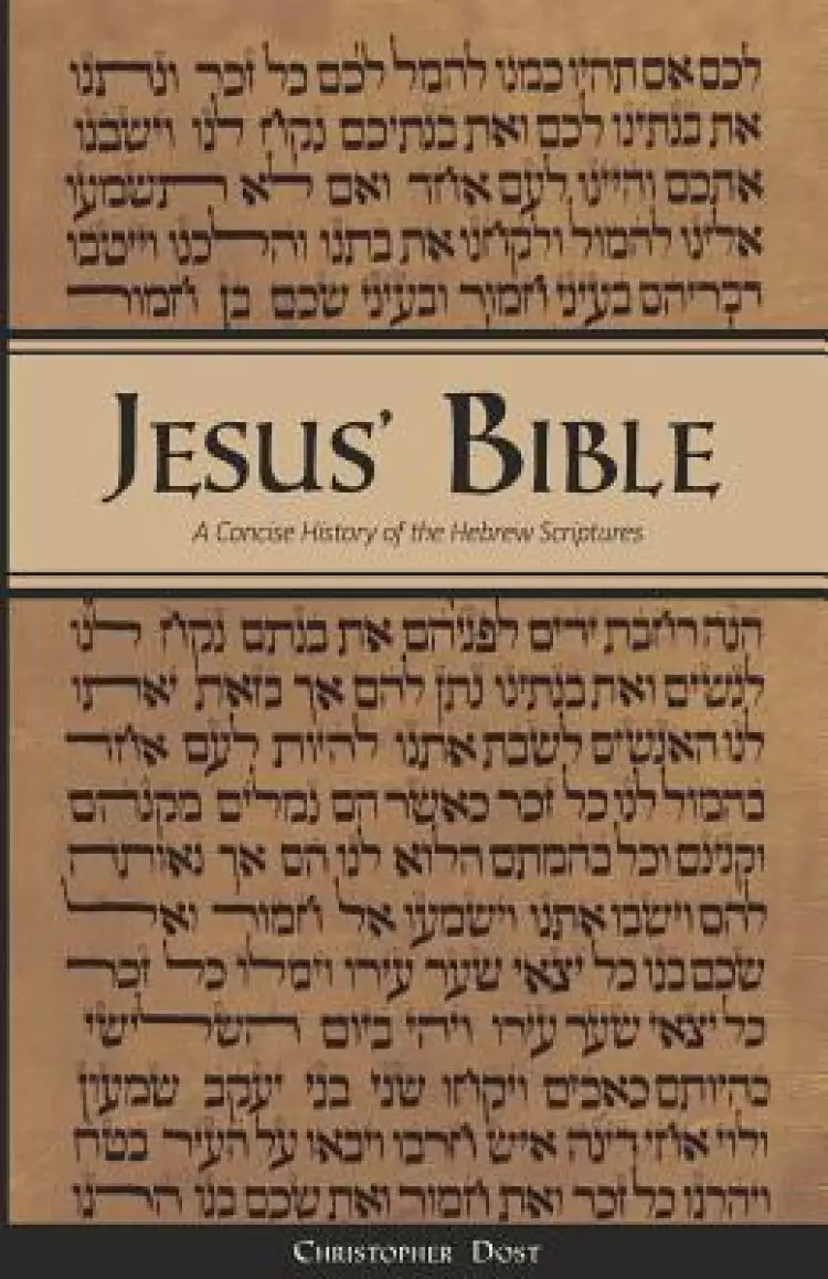 Jesus' Bible: A Concise History of the Hebrew Scriptures: 2nd printing, with minor revisions
