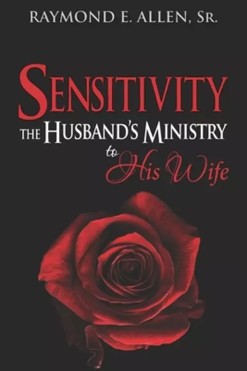 Sensitivity: The Husband's Ministry to His Wife