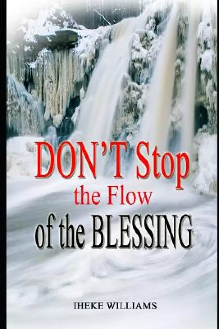 Don't Stop the Flow of the Blessing