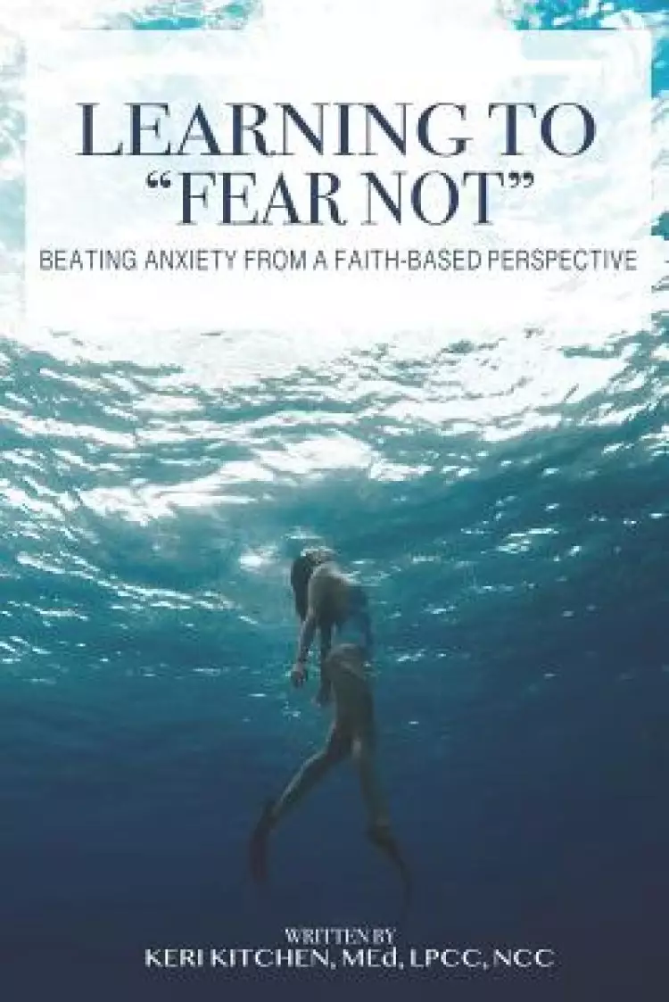 Learning to "Fear Not": Beating Anxiety from a Faith-Based Perspective