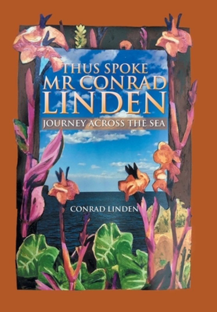 Thus Spoke Mr Conrad Linden: Journey Across the Sea