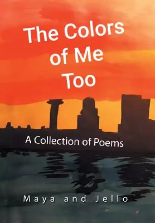 The Colors of Me Too: A Collection of Poems