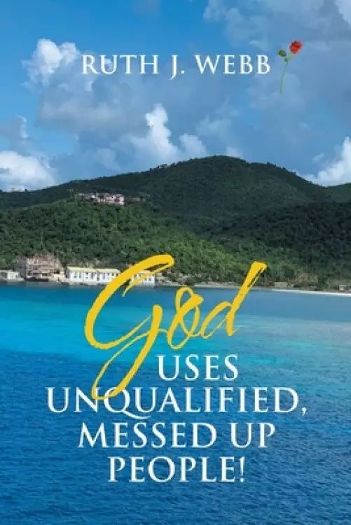 God Uses Unqualified, Messed up People!: It Is Not About You!