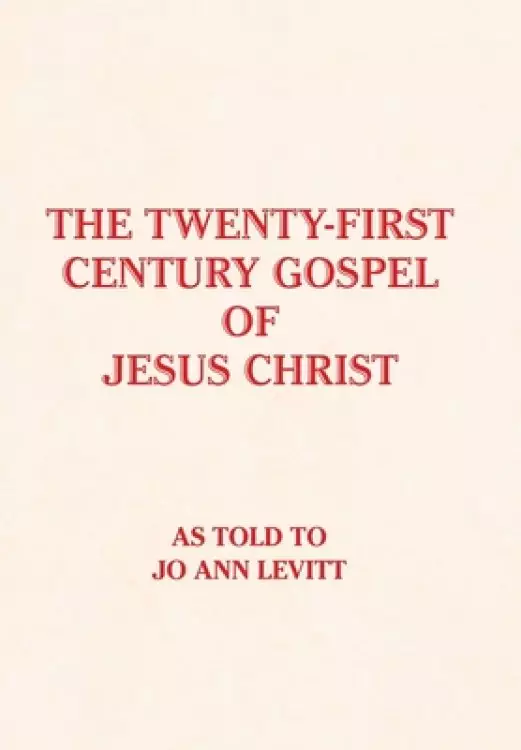 The Twenty-First-Century Gospel of Jesus Christ