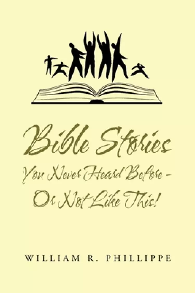 Bible  Stories  You Never Heard Before - or Not Like This!